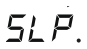Display toont SLP. (Sluimermodus)